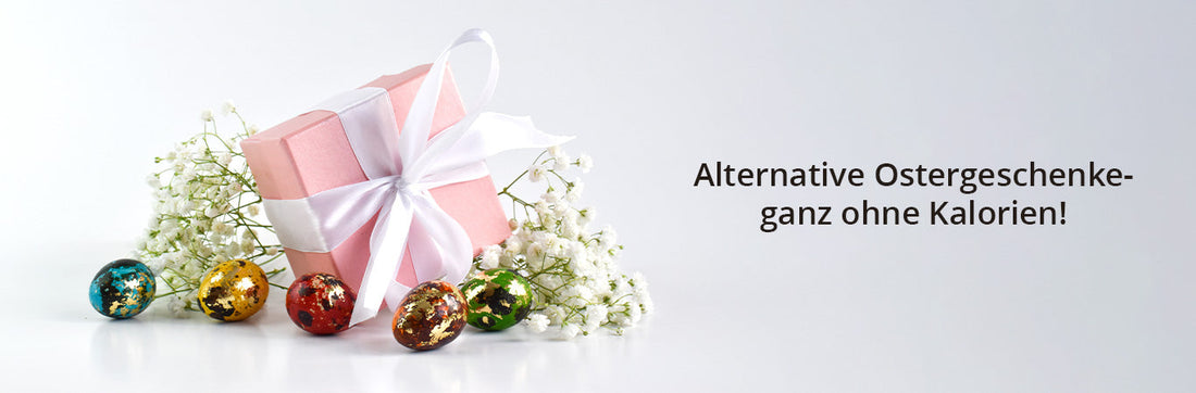 Alternative Ostergeschenke – ganz ohne Kalorien!