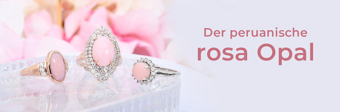 Der peruanische rosa Opal - Ein Edelstein der Hoffnung und Liebe