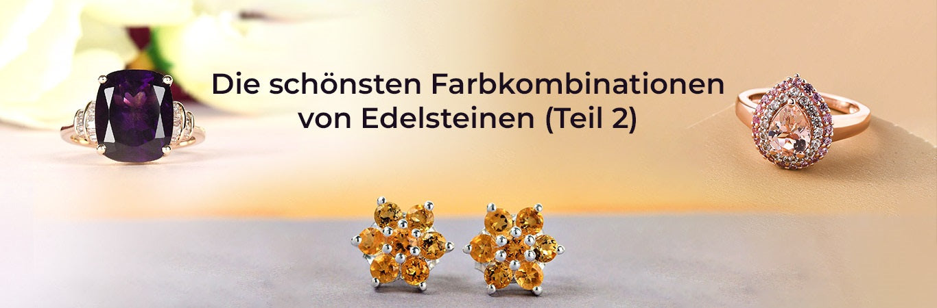 Die schönsten Farbkombinationen von Edelsteinen (Teil 2)