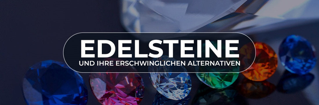 Edelsteine und ihre erschwinglichen Alternativen