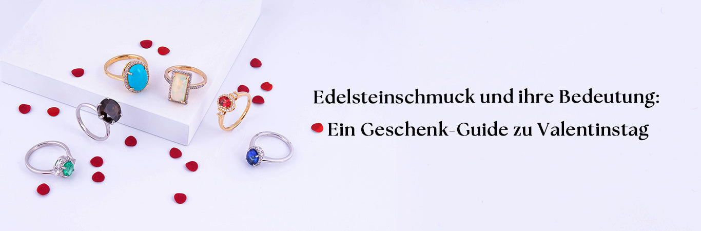 Edelsteinschmuck und ihre Bedeutung: Ein Geschenk-Guide zum Valentinstag
