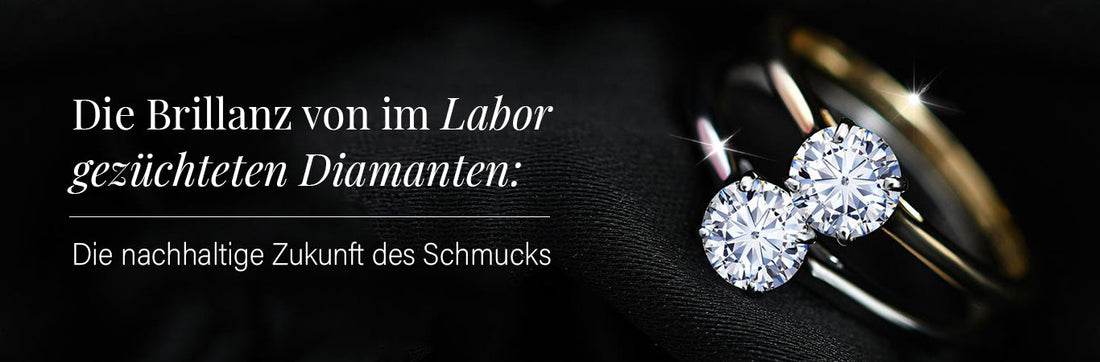 Die Brillanz von im Labor gezüchteten Diamanten: Die nachhaltige Zukunft des Schmucks