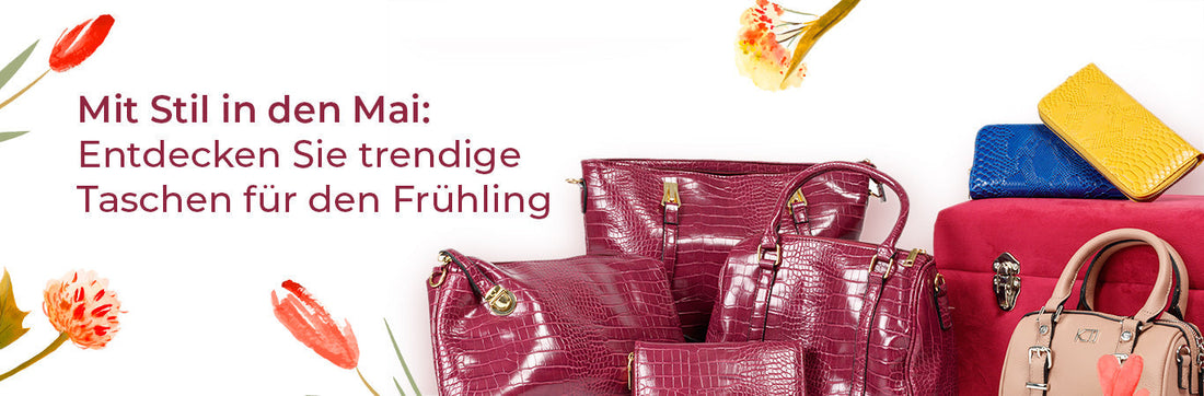 Mit Stil in den Mai: Entdecken Sie trendige Taschen für den Frühling