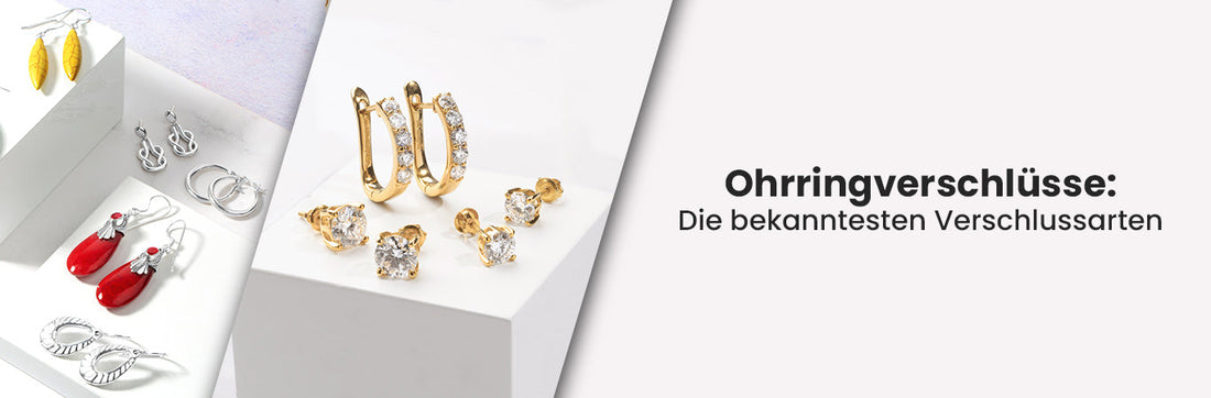 Ohrringverschlüsse: Die bekanntesten Verschlussarten