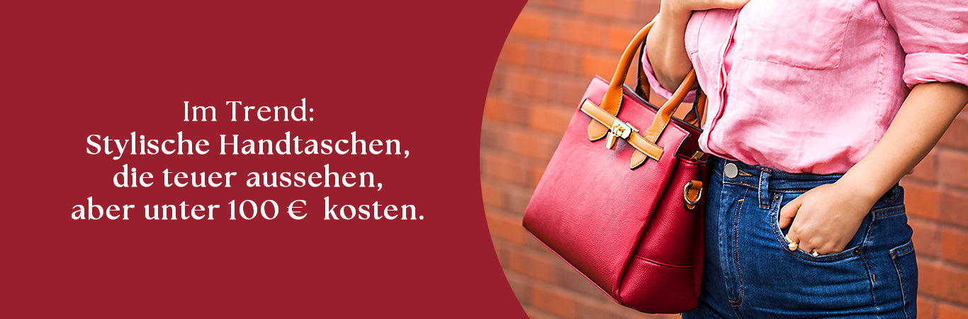 TRENDIGE HANDTASCHEN, DIE TEUER AUSSEHEN, ABER NUR UNTER 100€ KOSTEN
