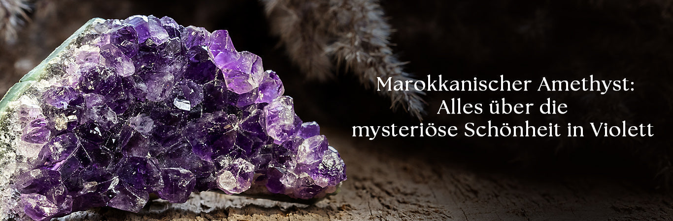 WAS IST EIN MAROKKANISCHER AMETHYST? DER VOLLSTÄNDIGE LEITFADEN