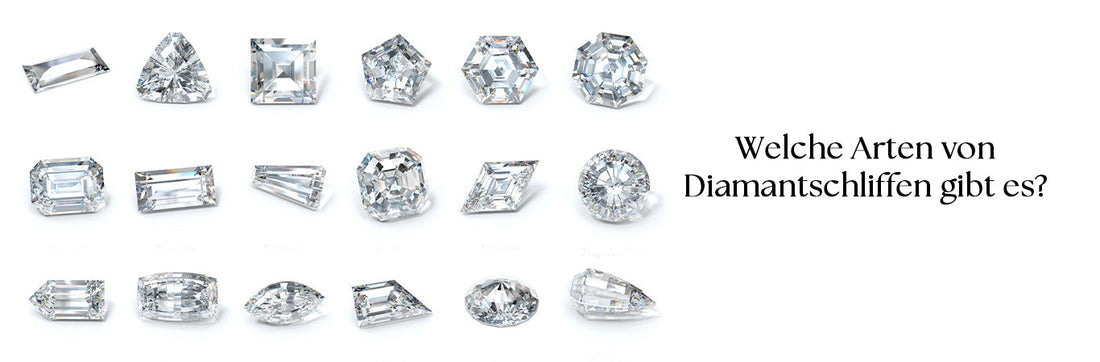 WELCHE ARTEN VON DIAMANTSCHLIFFEN GIBT ES?